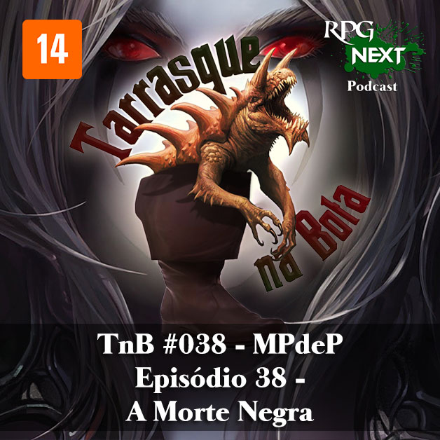 Capa do Tarrasque na Bota 38 - A mina perdida de Phandelver - Episódio 38 - A Morte Negra