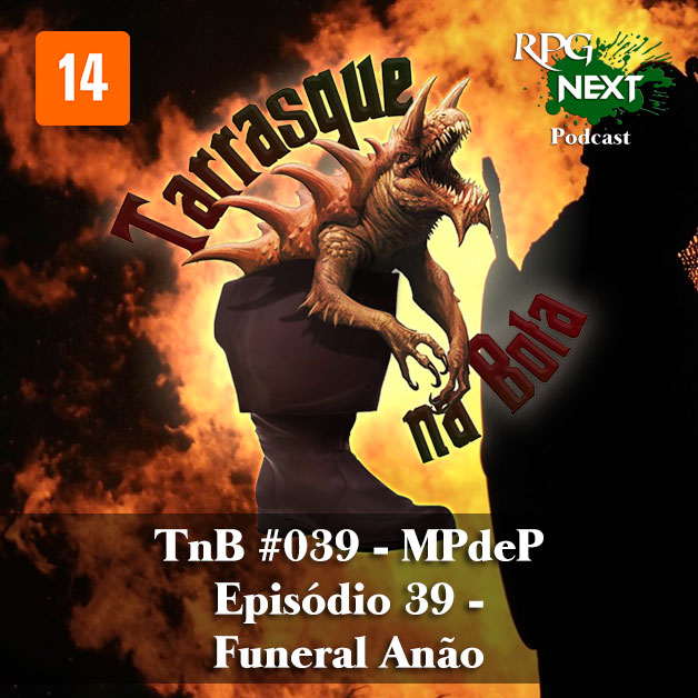 Capa do Tarrasque na Bota 39 - A mina perdida de Phandelver - Episódio 39 - Funeral Anão