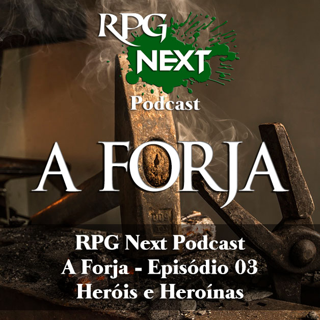 Forja#003: Heróis e Heroínas | Narrativa e RPG