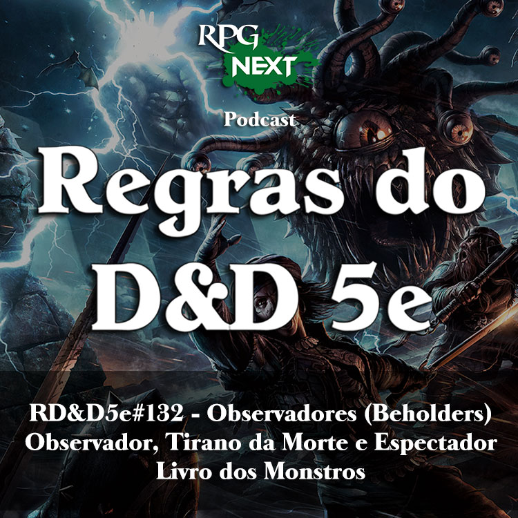 RD&D5e#132: Observadores (Beholders) – Observador, Tirano da Morte e Espectador | Livro dos Monstros