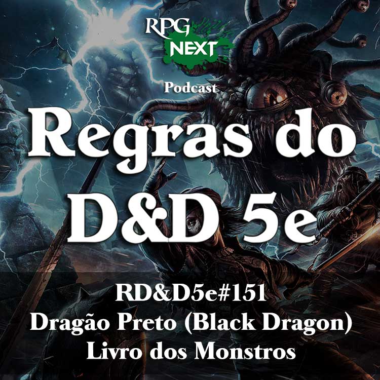 RD&D5e#151: Dragão Preto (Black Dragon) | Livro dos Monstros