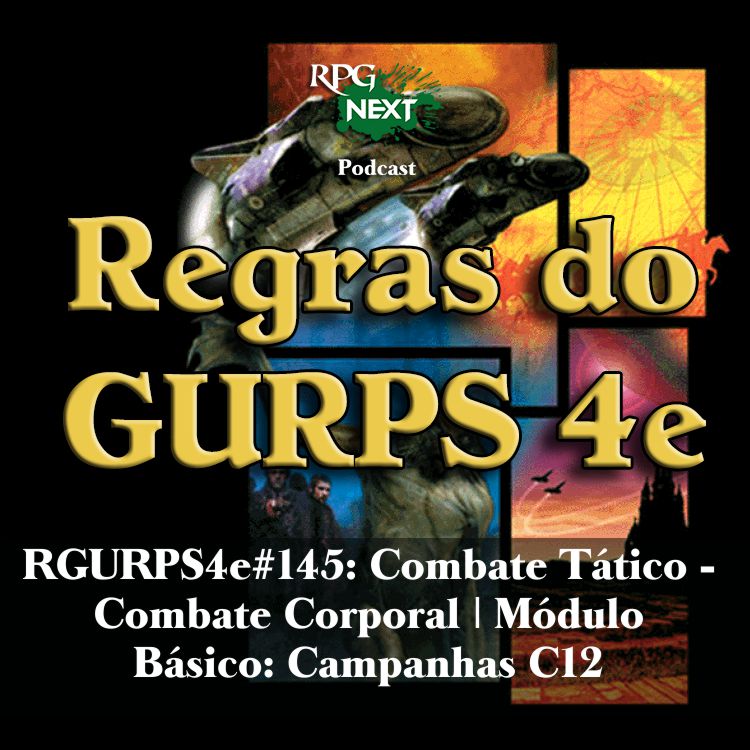 RGURPS4e#145: Combate Tático – Combate Corporal | Módulo Básico: Campanhas C12