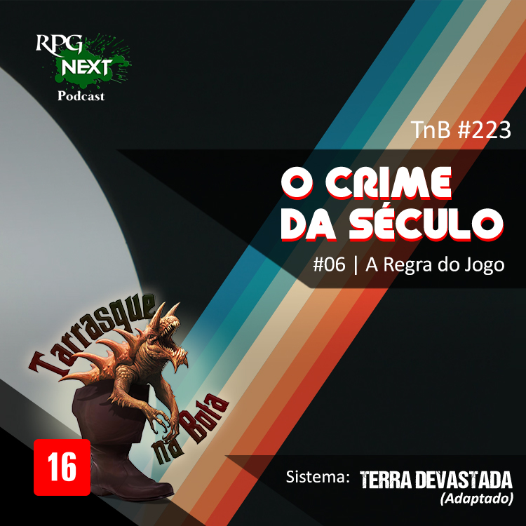 TnB#223: OCS-E06 – A regra do jogo | RPG Terra Devastada Adaptado