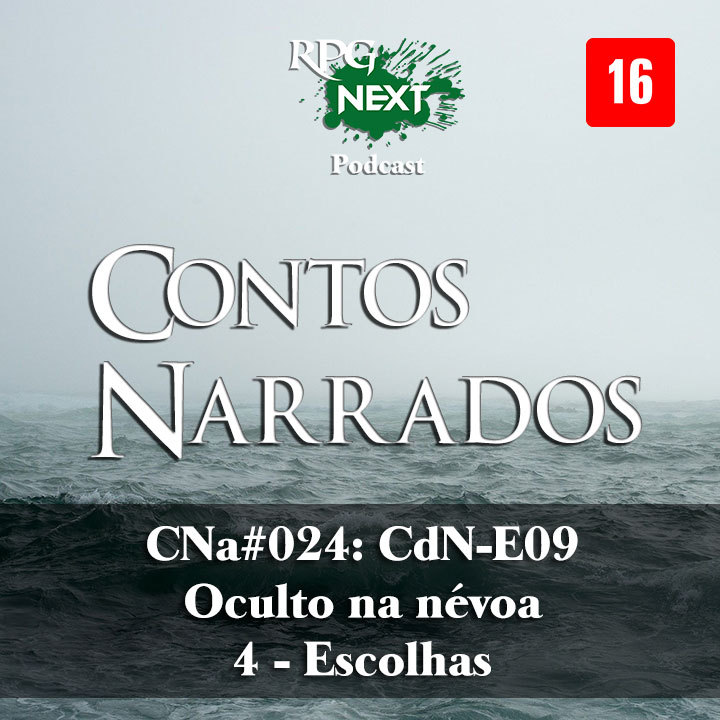 CNa#024/CdN#E09 – Oculto Na Névoa – 4 – Escolha | Enock Bezerra Ferreira de Souza