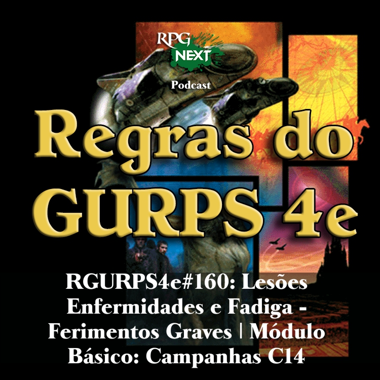 RGURPS4e#160: Lesões Enfermidades e Fadiga – Ferimentos Graves | Módulo Básico: Campanhas C14