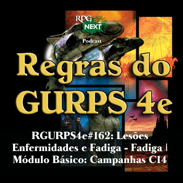 RGURPS4e#162: Lesões Enfermidades e Fadiga – Fadiga | Módulo Básico: Campanhas C14