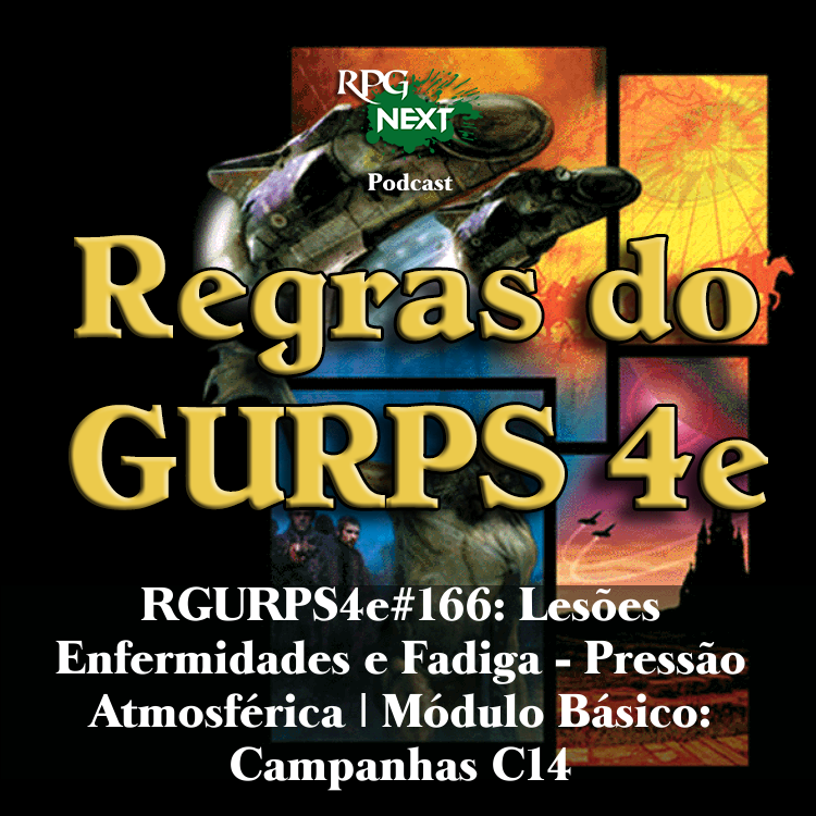 RGURPS4e#166: Lesões Enfermidades e Fadiga – Pressão Atmosférica | Módulo Básico: Campanhas C14