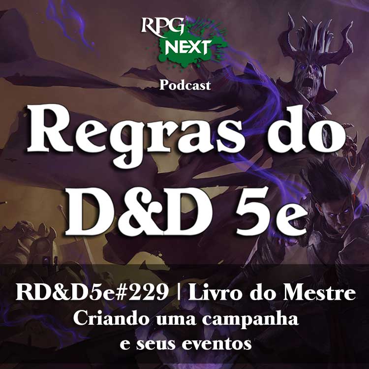 RD&D5e#229: Criando uma campanha e seus eventos | Livro do Mestre P1C1