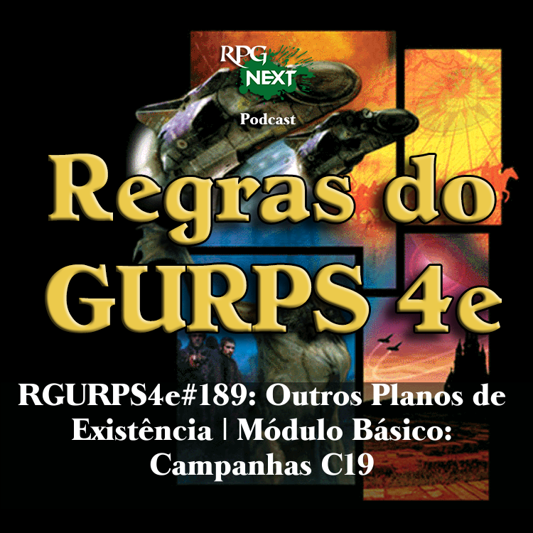 RGURPS4e#189: Outros Planos de Existência | Módulo Básico: Campanhas C19