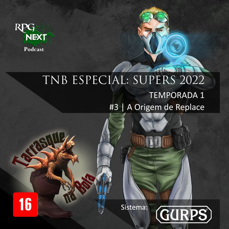 TnB Especial: Supers 2022 – A Origem de Replace | RPG GURPS 4e