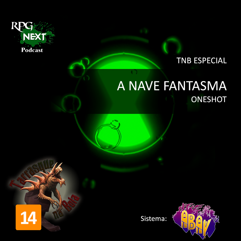 TnB Especial: Ben 10 2023 – A Nave Fantasma | RPG Abay