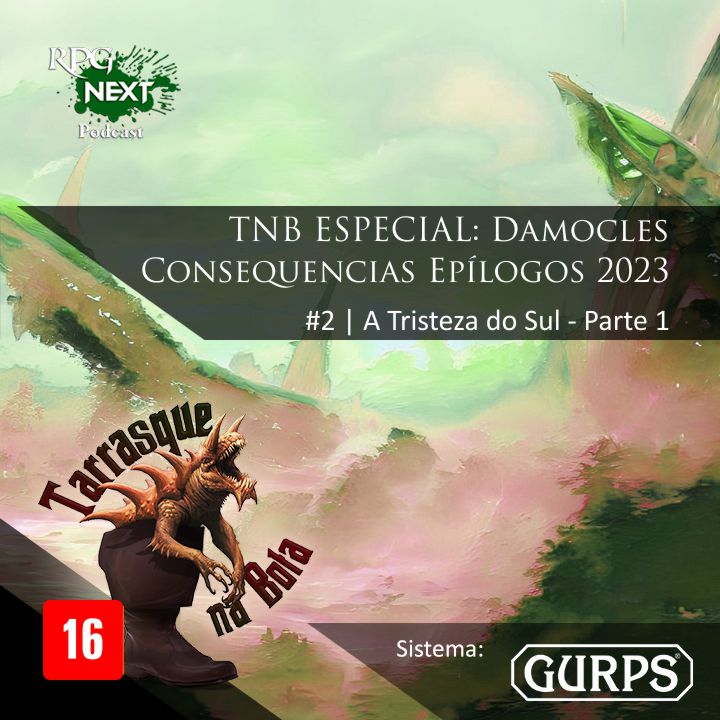 TnB Especial: Damocles Consequencias Epílogos 2023 – A Tristeza do Sul – Parte 1 | RPG GURPS 4e