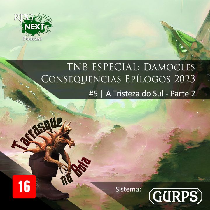 TnB Especial: Damocles Consequencias Epílogos 2023 – A Tristeza do Sul – Parte 2 | RPG GURPS 4e