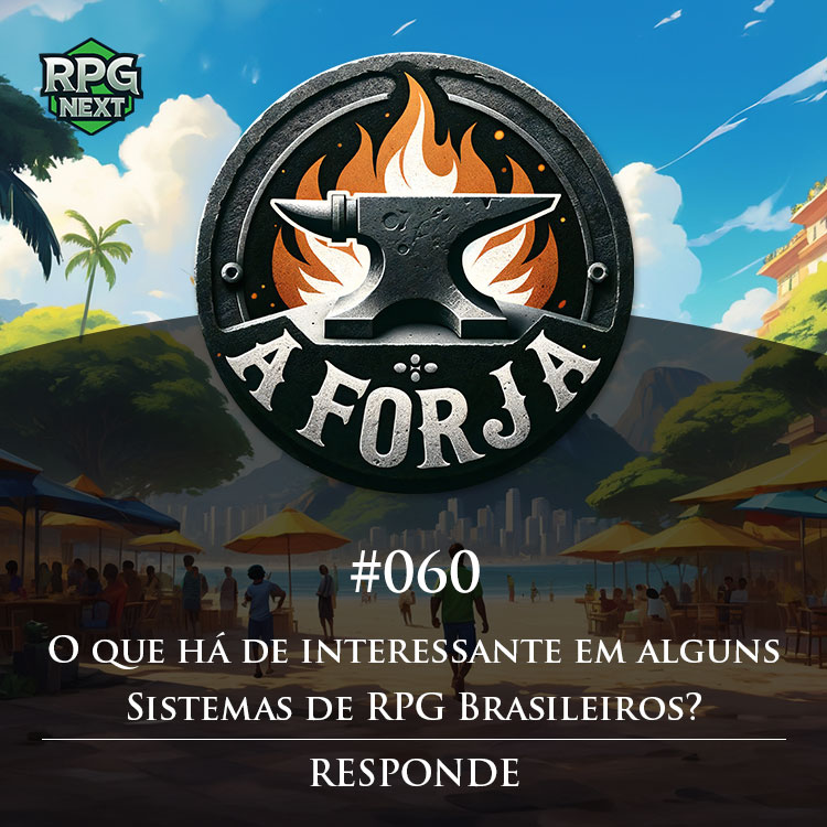 Forja#060: O que há de interessante em alguns Sistemas de RPG Brasileiros? | Responde