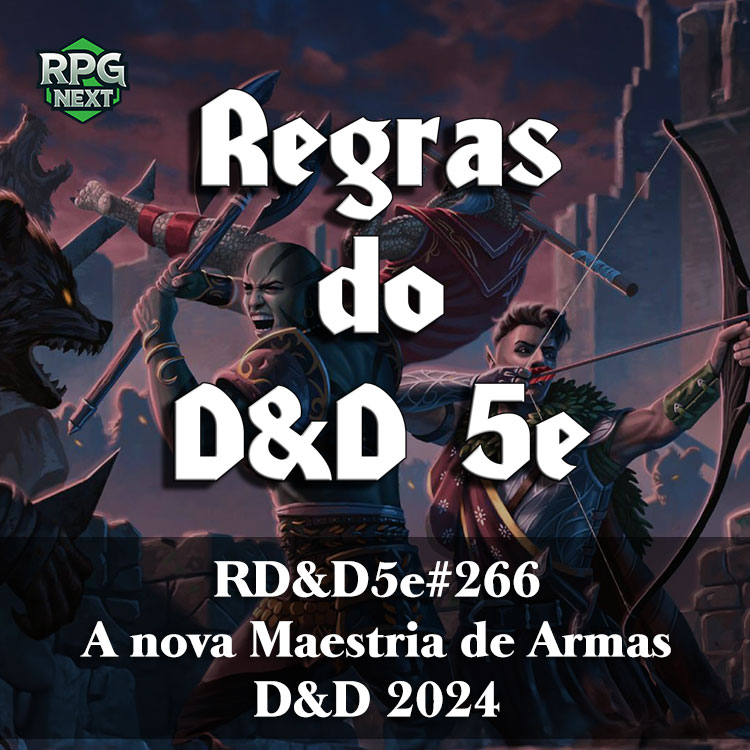 RD&D5e#266: A nova Maestria de Armas | Livro D&D 2024