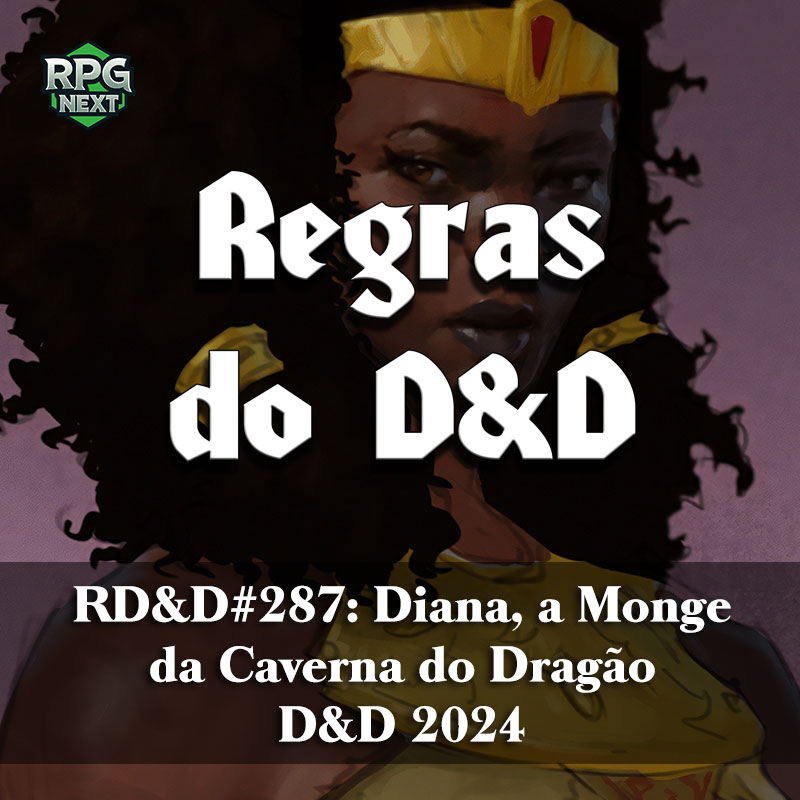 RD&D#287: Diana, a Monge da Caverna do Dragão | D&D 2024