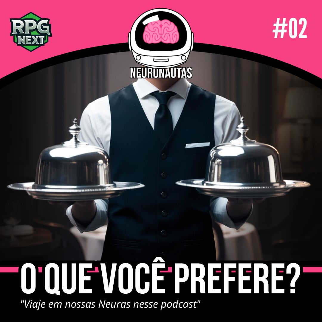 N#002: O Que Você Prefere? | Neuronautas